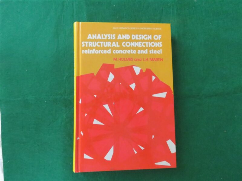 Analysis and design of structural connections : reinforced concrete and steel Holmes & Martin 1